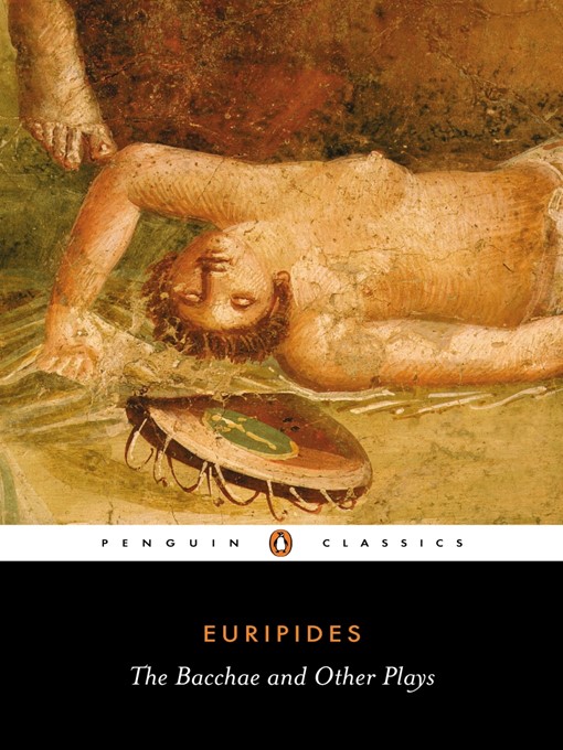 Title details for The Bacchae and Other Plays by Euripides - Available